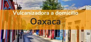 Vulcanizadora Oaxaca móvil 24 horas