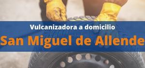 Desponchadora San Miguel de Allende movil a domicilio