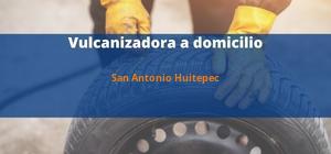 Vulcanizadora San Antonio Huitepec a domicilio